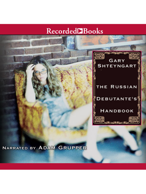 Title details for The Russian Debutante's Handbook by Gary Shteyngart - Available